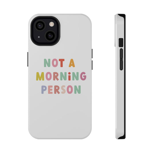 Not a Morning Person Impact-Resistant Phone Case